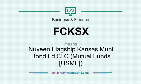 What does FCKSX mean? It stands for Nuveen Flagship Kansas Muni Bond Fd Cl C (Mutual Funds [USMF])