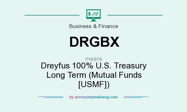What does DRGBX mean? It stands for Dreyfus 100% U.S. Treasury Long Term (Mutual Funds [USMF])