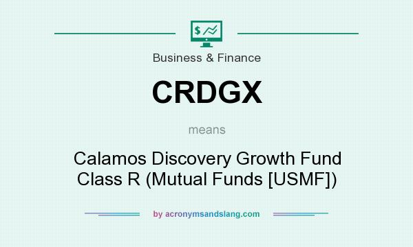 What does CRDGX mean? It stands for Calamos Discovery Growth Fund Class R (Mutual Funds [USMF])