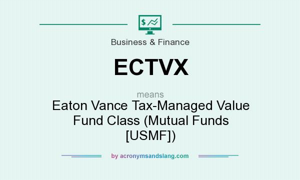 What does ECTVX mean? It stands for Eaton Vance Tax-Managed Value Fund Class (Mutual Funds [USMF])