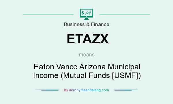 What does ETAZX mean? It stands for Eaton Vance Arizona Municipal Income (Mutual Funds [USMF])