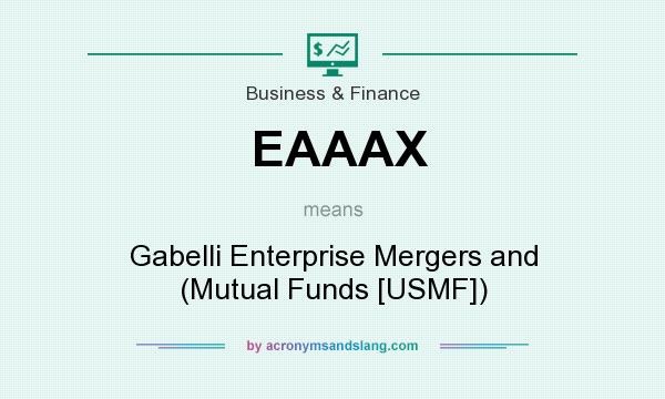 What does EAAAX mean? It stands for Gabelli Enterprise Mergers and (Mutual Funds [USMF])