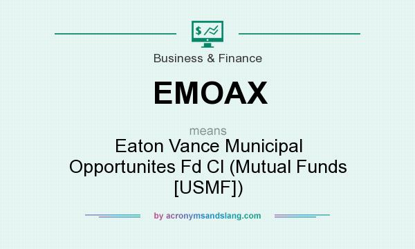 What does EMOAX mean? It stands for Eaton Vance Municipal Opportunites Fd Cl (Mutual Funds [USMF])