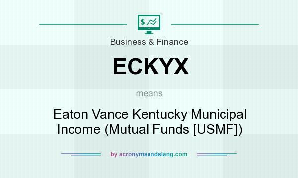 What does ECKYX mean? It stands for Eaton Vance Kentucky Municipal Income (Mutual Funds [USMF])