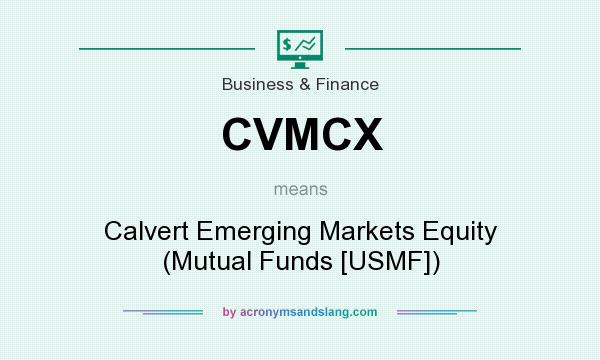 What does CVMCX mean? It stands for Calvert Emerging Markets Equity (Mutual Funds [USMF])