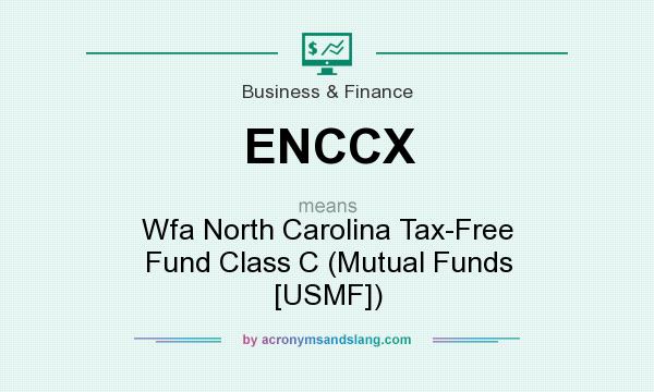 What does ENCCX mean? It stands for Wfa North Carolina Tax-Free Fund Class C (Mutual Funds [USMF])