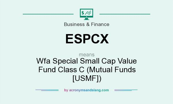 What does ESPCX mean? It stands for Wfa Special Small Cap Value Fund Class C (Mutual Funds [USMF])
