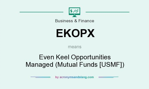 What does EKOPX mean? It stands for Even Keel Opportunities Managed (Mutual Funds [USMF])