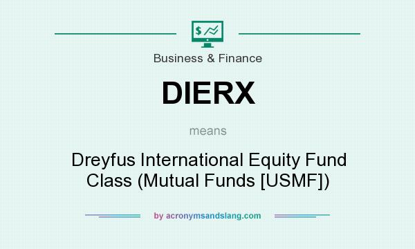 What does DIERX mean? It stands for Dreyfus International Equity Fund Class (Mutual Funds [USMF])