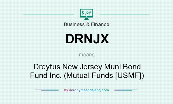 What does DRNJX mean? It stands for Dreyfus New Jersey Muni Bond Fund Inc. (Mutual Funds [USMF])