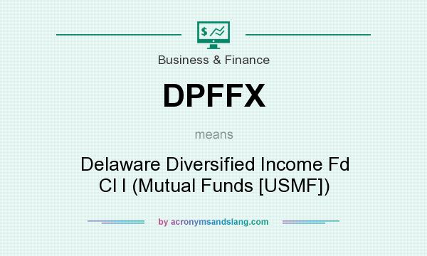 What does DPFFX mean? It stands for Delaware Diversified Income Fd Cl I (Mutual Funds [USMF])