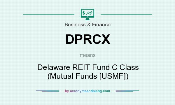 What does DPRCX mean? It stands for Delaware REIT Fund C Class (Mutual Funds [USMF])