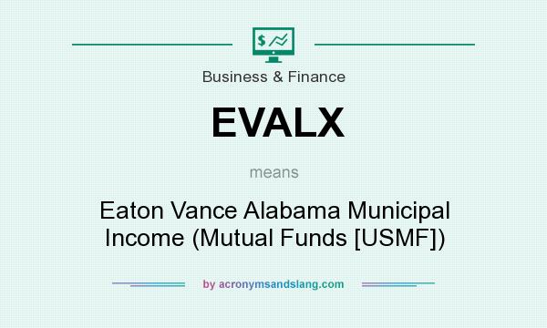 What does EVALX mean? It stands for Eaton Vance Alabama Municipal Income (Mutual Funds [USMF])