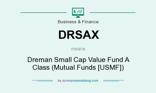 What does DRSAX mean? It stands for Dreman Small Cap Value Fund A Class (Mutual Funds [USMF])