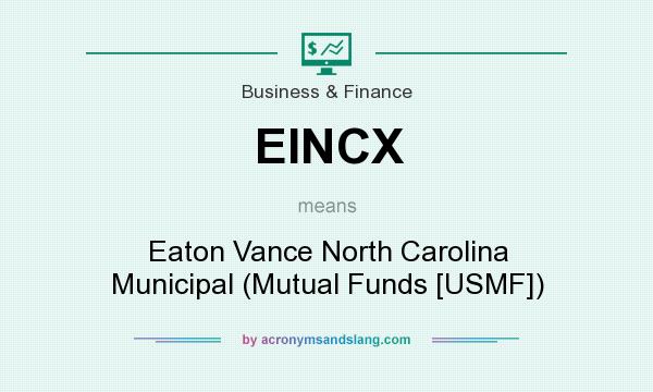 What does EINCX mean? It stands for Eaton Vance North Carolina Municipal (Mutual Funds [USMF])