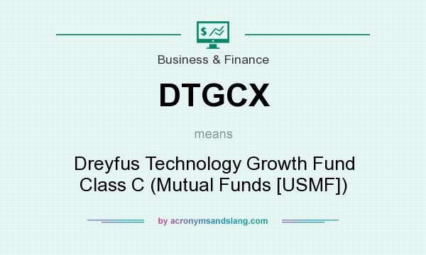 What does DTGCX mean? It stands for Dreyfus Technology Growth Fund Class C (Mutual Funds [USMF])