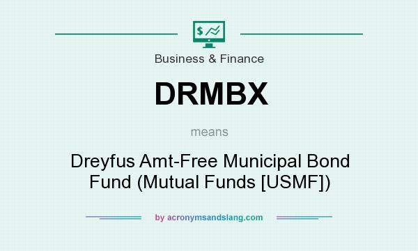 What does DRMBX mean? It stands for Dreyfus Amt-Free Municipal Bond Fund (Mutual Funds [USMF])