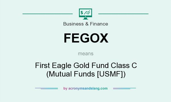 What does FEGOX mean? It stands for First Eagle Gold Fund Class C (Mutual Funds [USMF])