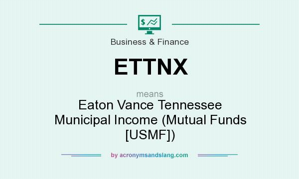 What does ETTNX mean? It stands for Eaton Vance Tennessee Municipal Income (Mutual Funds [USMF])