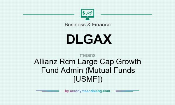 What does DLGAX mean? It stands for Allianz Rcm Large Cap Growth Fund Admin (Mutual Funds [USMF])