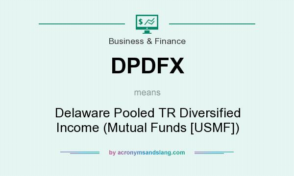 What does DPDFX mean? It stands for Delaware Pooled TR Diversified Income (Mutual Funds [USMF])