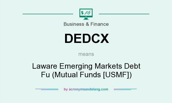 What does DEDCX mean? It stands for Laware Emerging Markets Debt Fu (Mutual Funds [USMF])