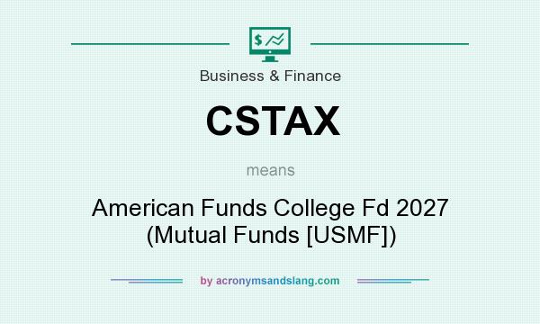 What does CSTAX mean? It stands for American Funds College Fd 2027 (Mutual Funds [USMF])