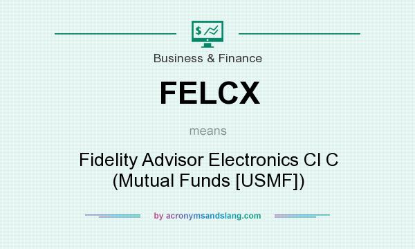 What does FELCX mean? It stands for Fidelity Advisor Electronics Cl C (Mutual Funds [USMF])