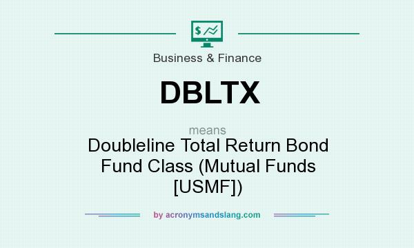 What does DBLTX mean? It stands for Doubleline Total Return Bond Fund Class (Mutual Funds [USMF])