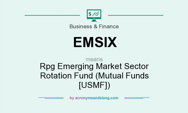 What does EMSIX mean? It stands for Rpg Emerging Market Sector Rotation Fund (Mutual Funds [USMF])