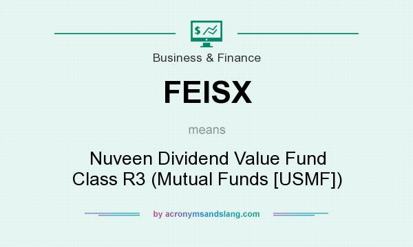 What does FEISX mean? It stands for Nuveen Dividend Value Fund Class R3 (Mutual Funds [USMF])
