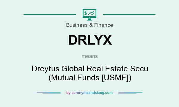 What does DRLYX mean? It stands for Dreyfus Global Real Estate Secu (Mutual Funds [USMF])