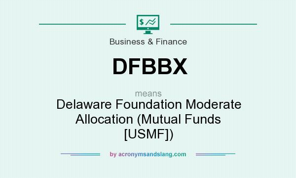 What does DFBBX mean? It stands for Delaware Foundation Moderate Allocation (Mutual Funds [USMF])