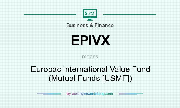 What does EPIVX mean? It stands for Europac International Value Fund (Mutual Funds [USMF])