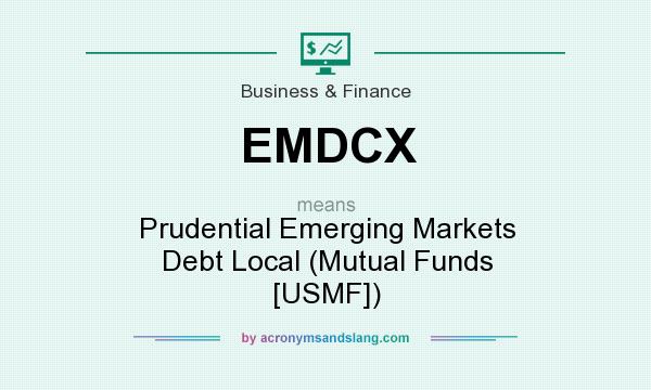 What does EMDCX mean? It stands for Prudential Emerging Markets Debt Local (Mutual Funds [USMF])