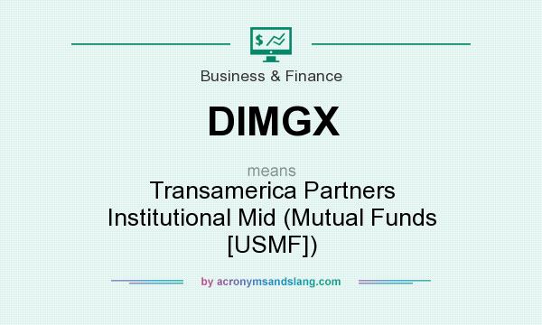 What does DIMGX mean? It stands for Transamerica Partners Institutional Mid (Mutual Funds [USMF])