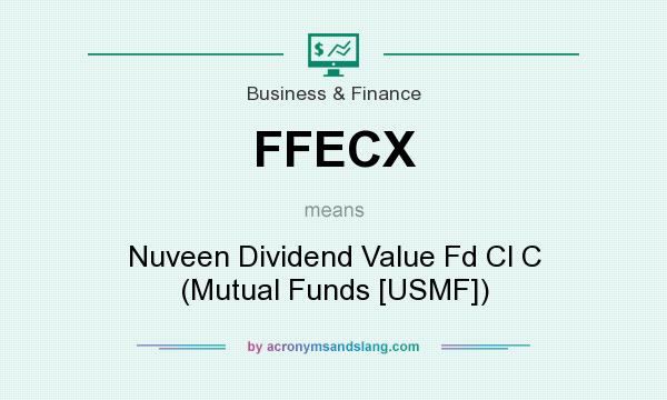 What does FFECX mean? It stands for Nuveen Dividend Value Fd Cl C (Mutual Funds [USMF])