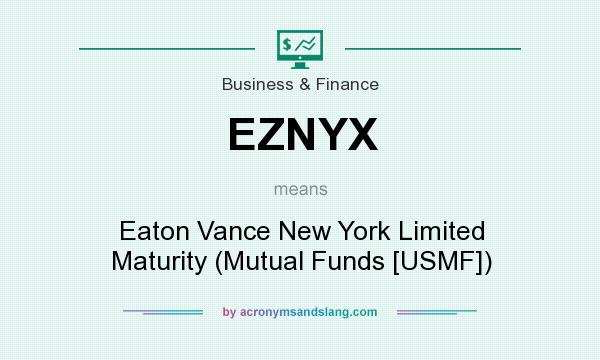 What does EZNYX mean? It stands for Eaton Vance New York Limited Maturity (Mutual Funds [USMF])