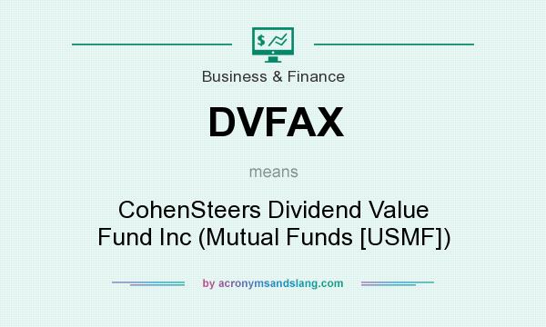 What does DVFAX mean? It stands for CohenSteers Dividend Value Fund Inc (Mutual Funds [USMF])