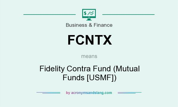 What does FCNTX mean? It stands for Fidelity Contra Fund (Mutual Funds [USMF])