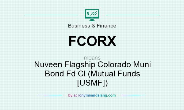 What does FCORX mean? It stands for Nuveen Flagship Colorado Muni Bond Fd Cl (Mutual Funds [USMF])