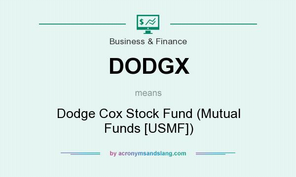What does DODGX mean? It stands for Dodge Cox Stock Fund (Mutual Funds [USMF])