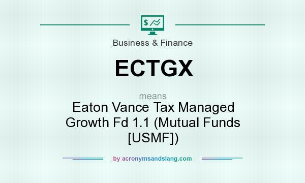 What does ECTGX mean? It stands for Eaton Vance Tax Managed Growth Fd 1.1 (Mutual Funds [USMF])