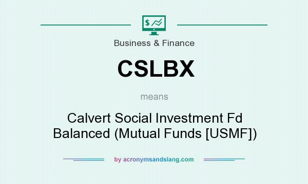 What does CSLBX mean? It stands for Calvert Social Investment Fd Balanced (Mutual Funds [USMF])