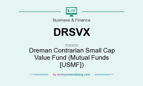 What does DRSVX mean? It stands for Dreman Contrarian Small Cap Value Fund (Mutual Funds [USMF])