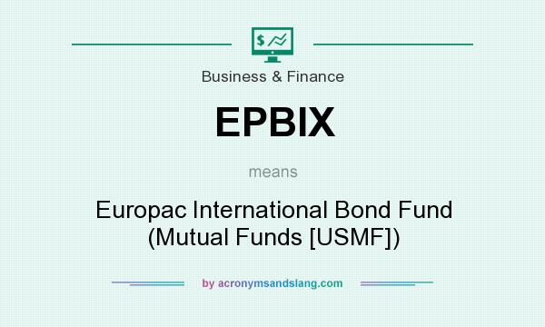 What does EPBIX mean? It stands for Europac International Bond Fund (Mutual Funds [USMF])