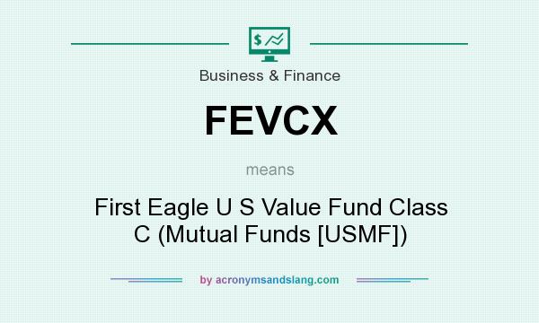 What does FEVCX mean? It stands for First Eagle U S Value Fund Class C (Mutual Funds [USMF])