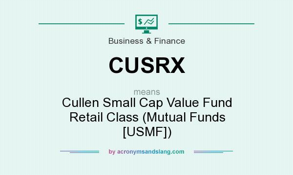 What does CUSRX mean? It stands for Cullen Small Cap Value Fund Retail Class (Mutual Funds [USMF])