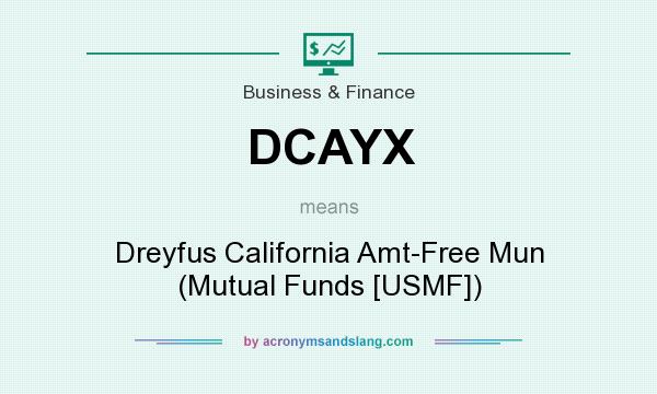What does DCAYX mean? It stands for Dreyfus California Amt-Free Mun (Mutual Funds [USMF])