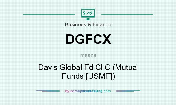 What does DGFCX mean? It stands for Davis Global Fd Cl C (Mutual Funds [USMF])